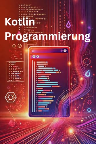 Stock image for Kotlin Programmierung: Schneller, sicherer, moderner Code fr Profis (Informatik) (German Edition) for sale by Ria Christie Collections