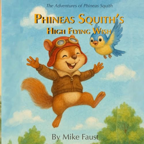 Stock image for Phineas Squith's High Flying Wish (The Adventures of Phineas Squith) for sale by California Books