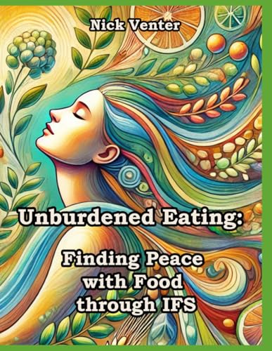 9798344214689: Unburdened Eating: Finding Peace with Food through IFS