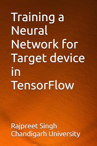 Stock image for Training a Neural Network for Target device in TensorFlow for sale by Ria Christie Collections
