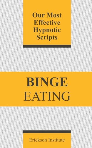 9798344323558: Binge Eating: Our Most Effective Hypnotic Scripts (Clinical Hypnotherapy Scripts)