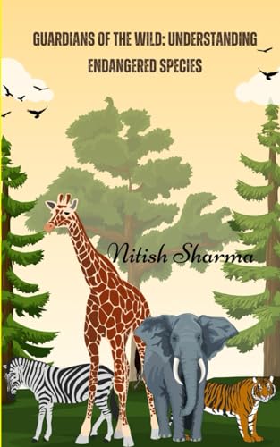 Stock image for Guardians of the Wild: Understanding Endangered Species: Endangered Species for sale by Ria Christie Collections