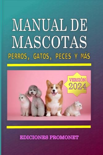 Stock image for MANUAL DE MASCOTAS: Perros, Gatos, Peces y ms / caractersticas, comportamiento, reproduccin, razas, caninas, felinas, adiestramiento, cuidados, ... pjaros (Manuales Promonet) (Spanish Edition) for sale by Ria Christie Collections