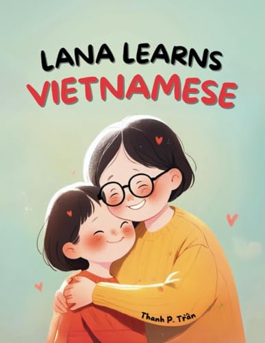 Stock image for Lana Learns Vietnamese: A Bilingual Story for Kids About Family and Learning Language for sale by Ria Christie Collections