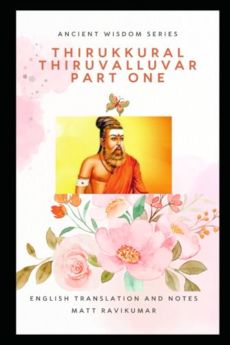 Stock image for THIRUKKURAL - THIRUVALLUVAR: PART 1 (Ancient Wisdom From South India) for sale by Ria Christie Collections