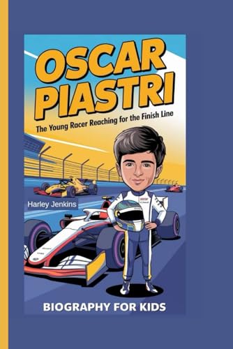 9798344968179: OSCAR PIASTRI: The Young Racer Reaching for the Finish Line - Biography for kids