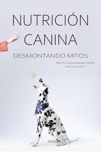 Imagen de archivo de Nutricin Canina: desmontando mitos (Spanish Edition) a la venta por Ria Christie Collections
