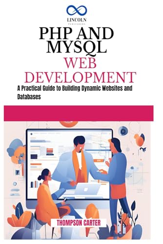 Beispielbild fr PHP AND MYSQL WEB DEVELOPMENT: A Practical Guide to Building Dynamic Websites and Databases zum Verkauf von Ria Christie Collections