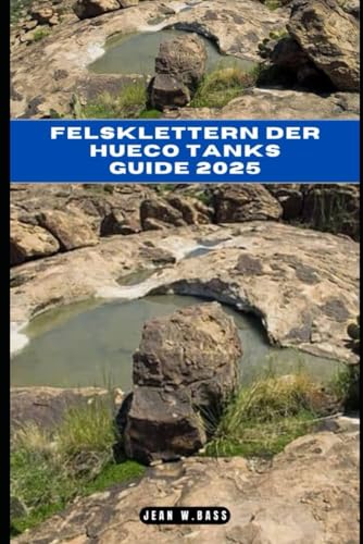 Stock image for FELSKLETTERN DER HUECO TANKS GUIDE 2025 (THE ADVENTURE ATLAS) (German Edition) for sale by Ria Christie Collections