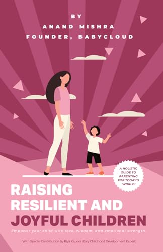 Immagine dell'editore per Raising Resilient and Joyful Children: A Holistic Guide to Parenting for Today's World venduto da Ria Christie Collections