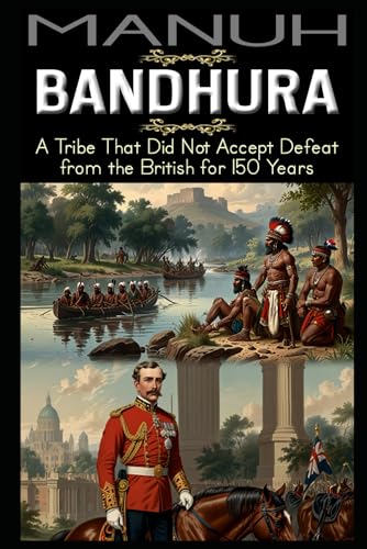 Beispielbild fr Bandhura: A Tribe That Did Not Accept Defeat from the British for 150 Years zum Verkauf von Ria Christie Collections