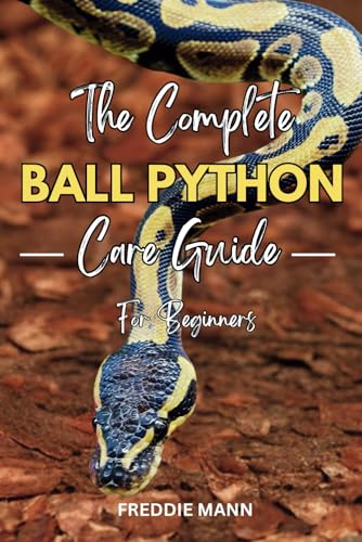 9798346036388: The Complete Ball Python Care Guide for Beginners: A Comprehensive, Step by Step Guide to Caring for & Keeping Ball Pythons as Pets (Ultimate Animal Care Guides)