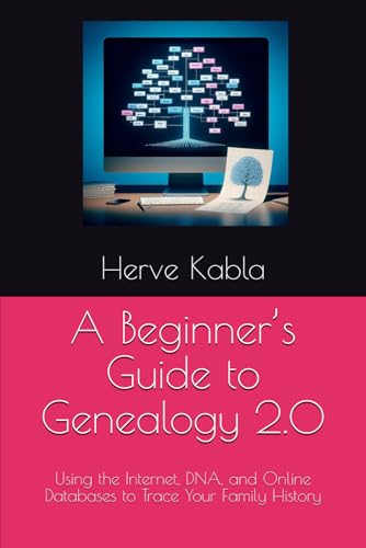 9798346177449: A Beginner’s Guide to Genealogy 2.0: Using the Internet, DNA, and Online Databases to Trace Your Family History