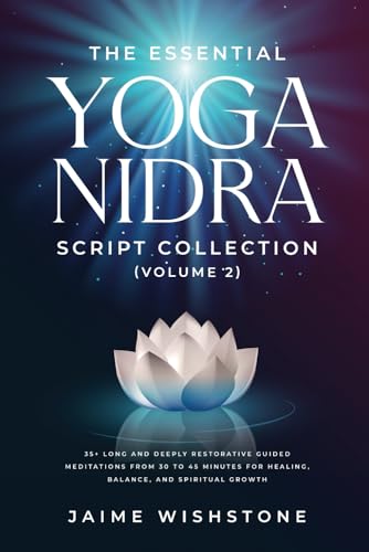 9798346194781: The Essential Yoga Nidra Script Collection (Volume 2): 35+ Long and Deeply Restorative Guided Meditations from 30 to 45 Minutes for Healing, Balance, ... Growth: 7 (Guided Meditation Scripts Series)