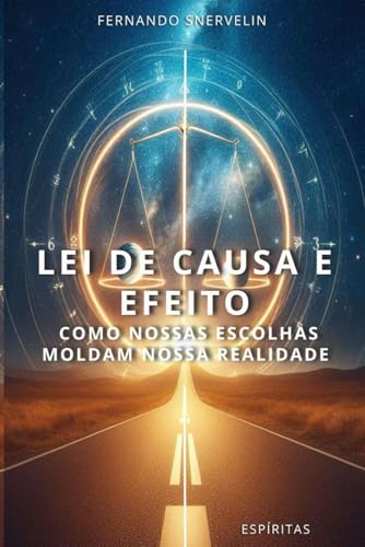 9798346990703: LEI DE CAUSA E EFEITO: COMO NOSSAS ESCOLHAS MOLDAM NOSSA REALIDADE: 3