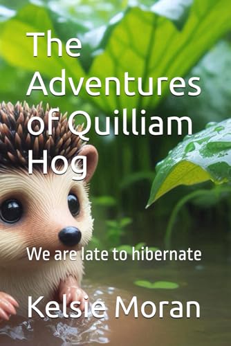 9798346999874: The Adventures of Quilliam Hog: We are late to hibernate: 1