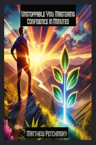 Stock image for Unstoppable You: Mastering Confidence in Minutes (Apophis Nexus) for sale by Ria Christie Collections