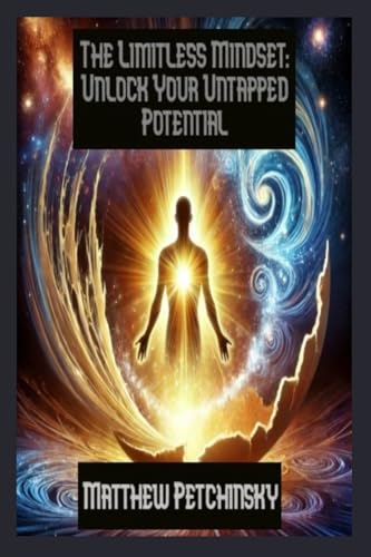 9798348251932: The Limitless Mindset: Unlock Your Untapped Potential (Apophis Nexus)