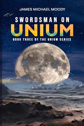 Stock image for Swordsman on Unium: Book Three of the Unium Series for sale by Ria Christie Collections