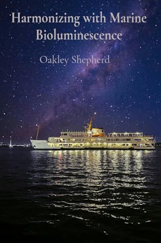 9798348398637: Harmonizing with Marine Bioluminescence: Navigating by Starlight and Celestial Rhythms