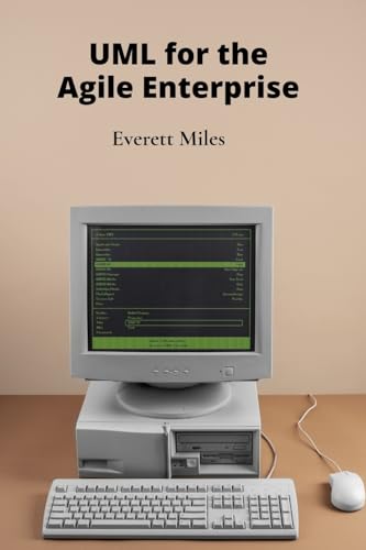 Imagen de archivo de UML for the Agile Enterprise: Accelerating Software Development Through Flexible Processes and Adaptive Planning a la venta por Ria Christie Collections