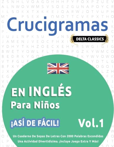 9798349017872: CRUCIGRAMAS EN INGLS PARA NIOS - AS DE FCIL! - VOL.1 - DELTA CLASSICS - UN CUADERNO DE SOPAS DE LETRAS CON 2000 PALABRAS ESCONDIDAS - UNA ACTIVIDAD DIVERTIDSIMA. INCLUYE JUEGO EXTRA Y MS!