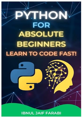 Imagen de archivo de Python for Absolute Beginners: Learn to Code Fast! a la venta por Ria Christie Collections