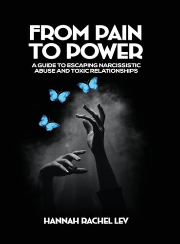 Stock image for From Pain to Power: A Guide to Escaping Narcissistic Abuse and Toxic Relationships for sale by California Books
