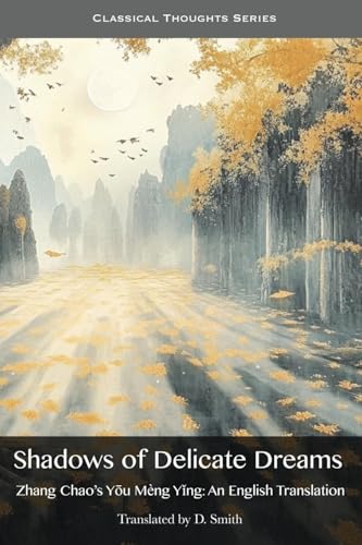 Stock image for Shadows of Delicate Dreams: An English Translation of Zhang Chao's Y?u Mng Y?ng (Classical Thoughts) for sale by Ria Christie Collections