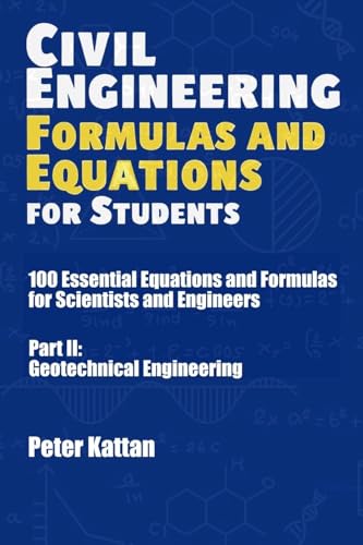9798349232213: Civil Engineering Formulas and Equations for Students: 100 Essential Equations and Formulas for Scientists and Engineers - Part II: Geotechnical Engineering