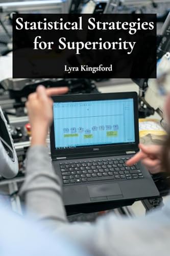 Image d'archives pour Statistical Strategies for Superiority: Applying statistical process control for quality assurance, enhancing product reliability and efficiency in production mis en vente par Ria Christie Collections