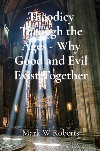Immagine dell'editore per Theodicy Through the Ages - Why Good and Evil Exist Together venduto da California Books