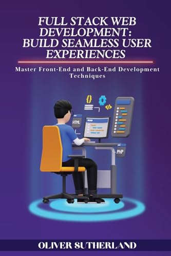Beispielbild fr Full Stack Web Development: Master Front-End and Back-End Development Techniques zum Verkauf von Ria Christie Collections