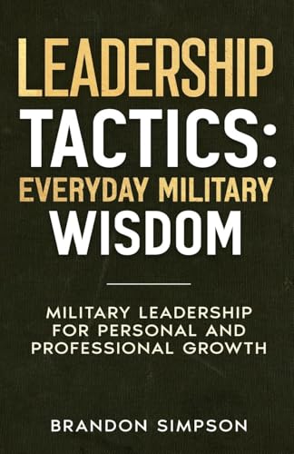 Stock image for Leadership Tactics: Everyday Military Wisdom for sale by GreatBookPricesUK