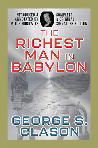 Stock image for The Richest Man in Babylon: Complete and Original Signature Edition [Paperback] Clason, George S and Horowitz, Mitch for sale by Lakeside Books