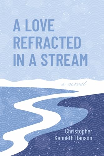 Stock image for A Love Refracted In A Stream for sale by 8trax Media