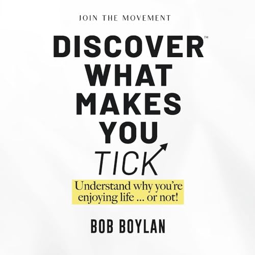 Stock image for Discover What Makes You Tick: Understand Why You're Enjoying Life.Or Not! [Paperback] Boylan, Bob for sale by Lakeside Books