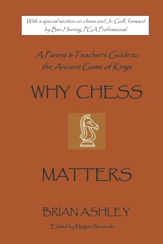 Stock image for Why Chess Matters: A Parent and Teachers Guide to the Ancient Game of Kings for sale by Red's Corner LLC