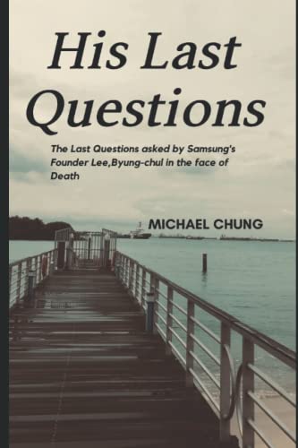 Stock image for The Millionaire's Last Question: Samsung Founder Lee, Byung-chul's Last Question Before Death for sale by GreatBookPrices