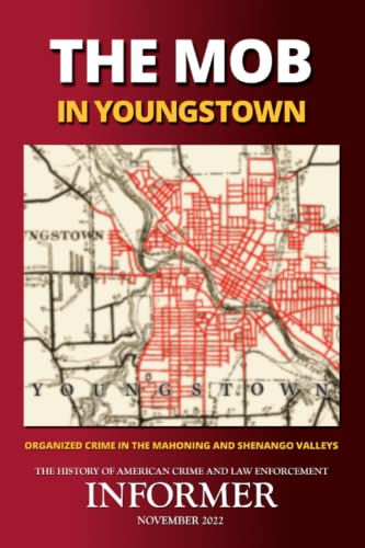 Stock image for The Mob in Youngstown: Organized Crime in the Mahoning and Shenango Valleys (Informer: The History of American Crime and Law Enforcement) for sale by HPB-Emerald