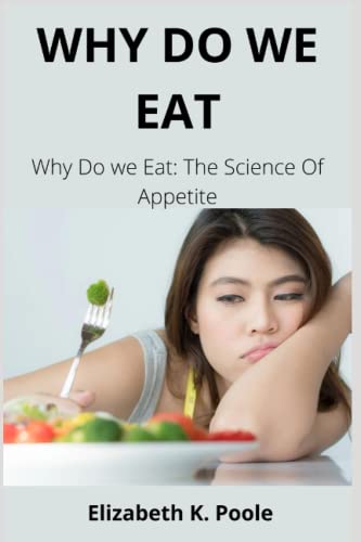 Imagen de archivo de WHY DO WE EAT : Why Do we Eat: The Science Of Appetite a la venta por Ria Christie Collections