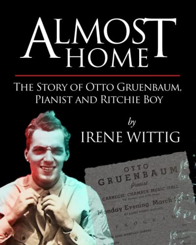 Stock image for Almost Home: The Story of Otto Gruenbaum, Pianist and Ritchie Boy for sale by PhinsPlace