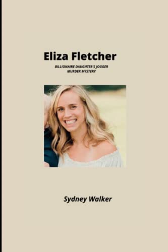 Imagen de archivo de Eliza Fletcher : Billionaire daughter jogger murder mystery a la venta por Ria Christie Collections