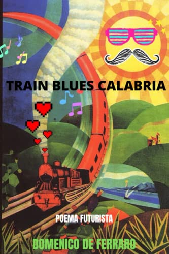 9798351835716: TRAIN BLUES CALABRIA: POEMA FUTURISTA