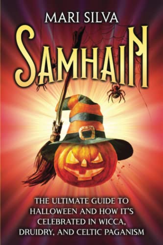 Beispielbild fr Samhain: The Ultimate Guide to Halloween and How Its Celebrated in Wicca, Druidry, and Celtic Paganism (The Wheel of the Year) zum Verkauf von AwesomeBooks