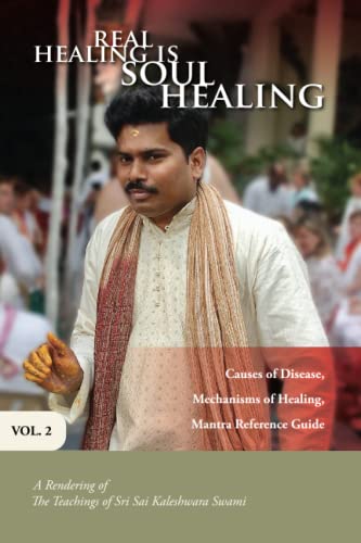 Stock image for Real Healing Is Soul Healing, Vol. 2: A Rendering of the Teachings of Sri Sai Kaleshwara Swami for sale by Goodwill Books