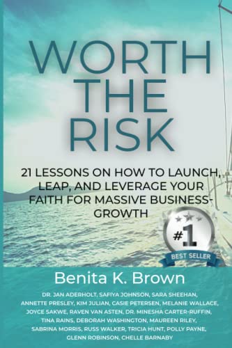9798352217658: Worth The Risk: 21 Lessons on How to Launch, Leap, and Leverage Your Faith for Massive Business-Growth