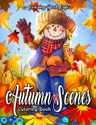 9798352287828: Autumn Scenes: An Adult Coloring Book Featuring Fun and Relaxing Fall Inspired Designs with Beautiful Flowers, Cute Animals and More