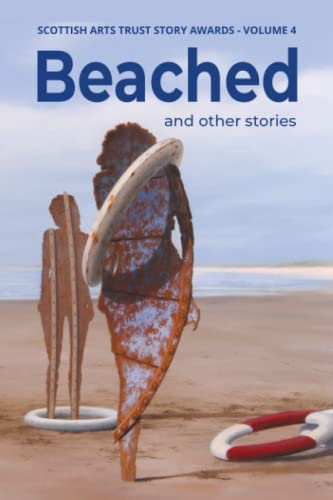 Immagine dell'editore per Beached: Stories from the Scottish Arts Trust Story Awards Volume 4 (The Scottish Arts Trust Anthologies) venduto da AwesomeBooks