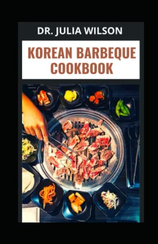 Stock image for Korean Barbeque Cookbook: 30 Classic Homemade Recipes For Meat Lovers for sale by GreatBookPrices
